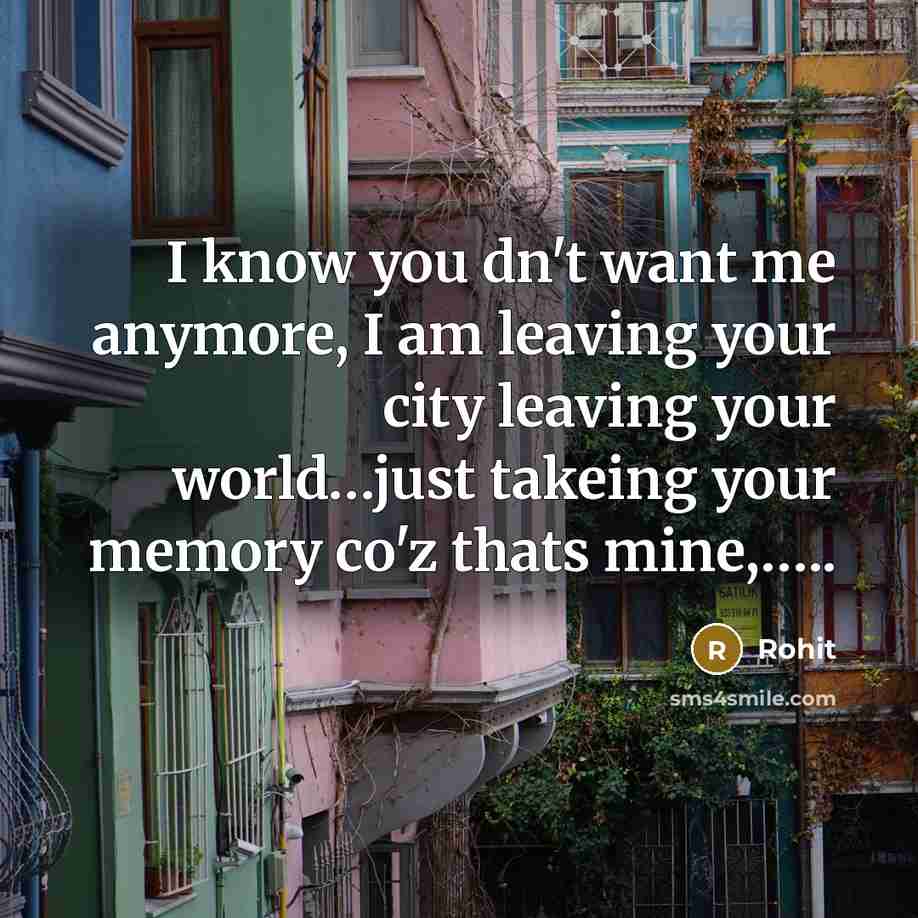 “I know you dn't want me anymore, I am leaving…” quote by Rohit