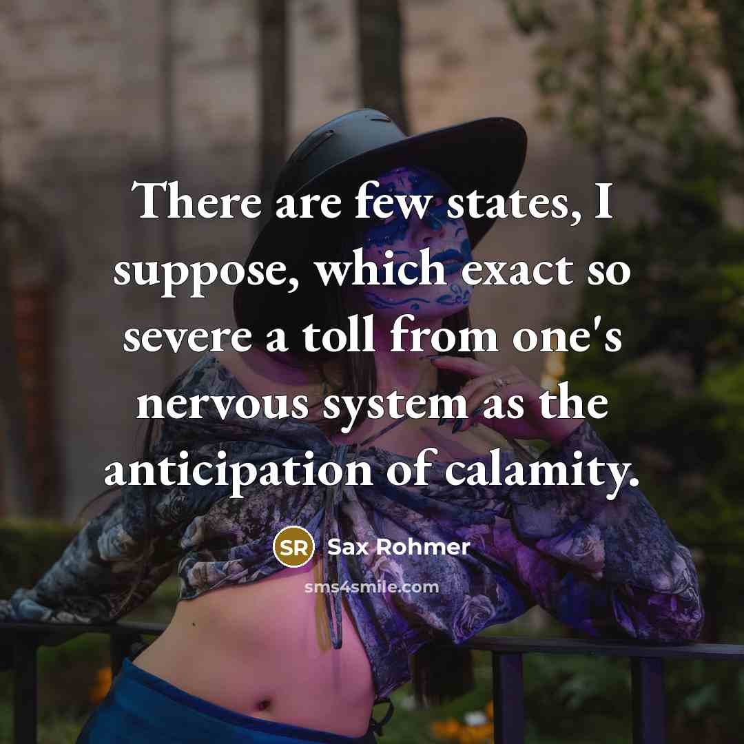 “There are few states, I suppose, which exact so severe…” quote by Sax Rohmer