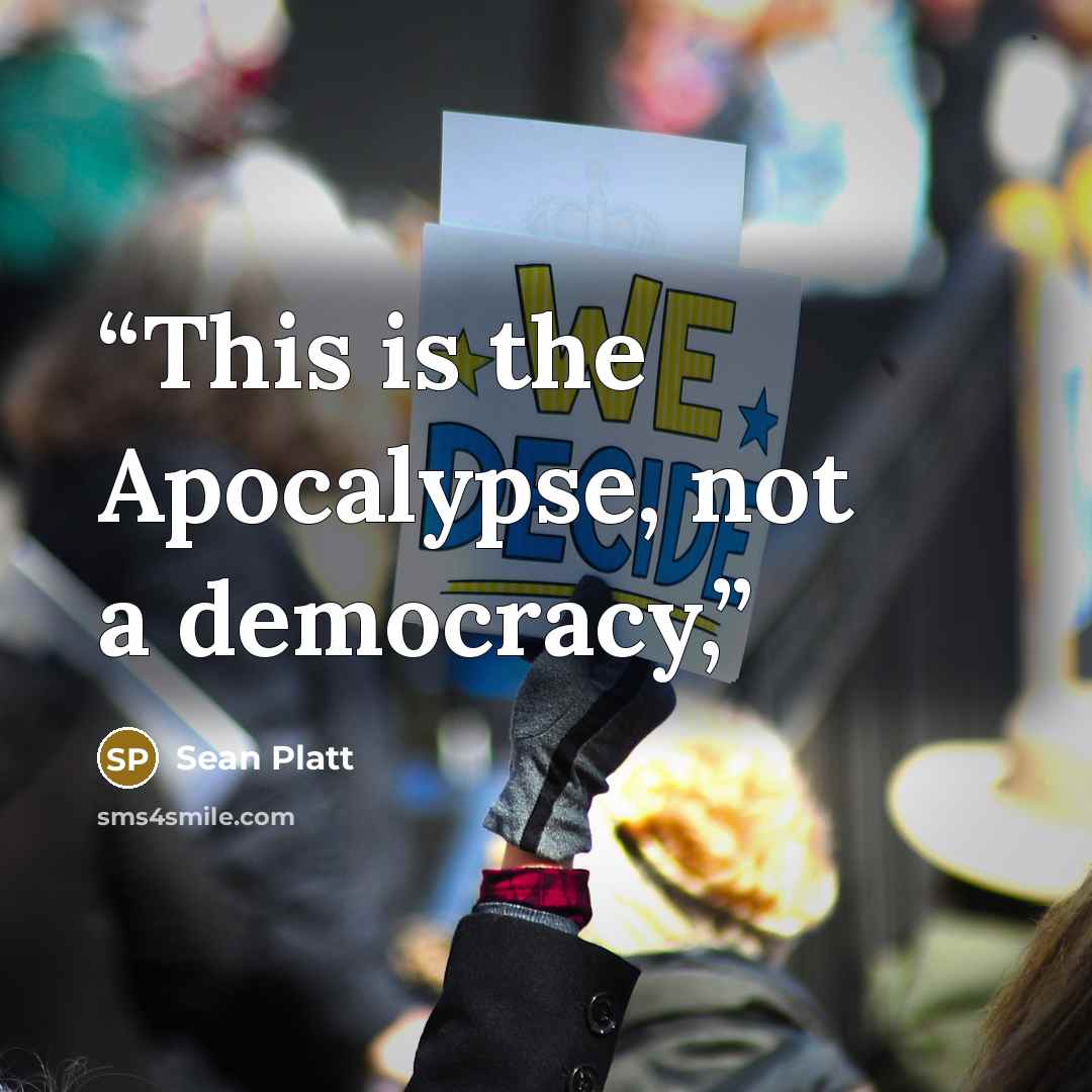 “This is the Apocalypse, not a democracy,” quote by Sean Platt