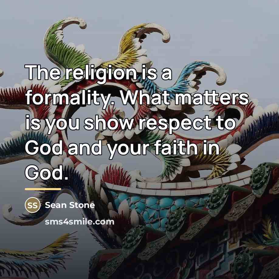 “The religion is a formality. What matters is you show…” quote by Sean Stone