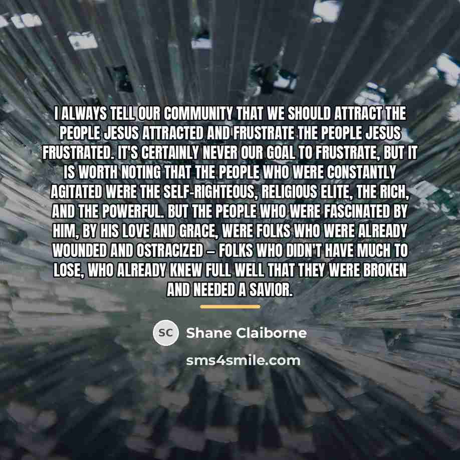 “I always tell our community that we should attract the…” quote by Shane Claiborne