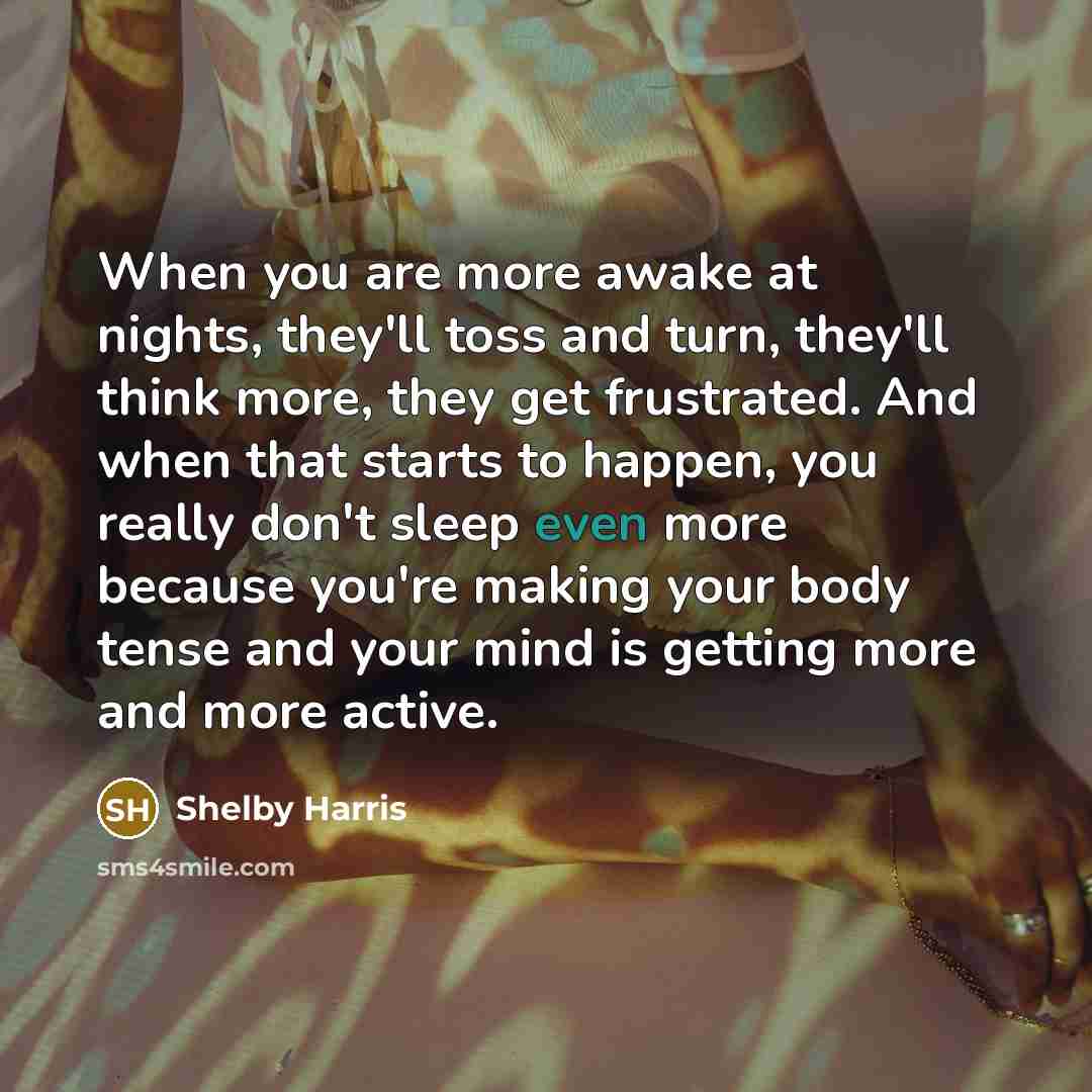 “When you are more awake at nights, they'll toss and…” quote by Shelby Harris