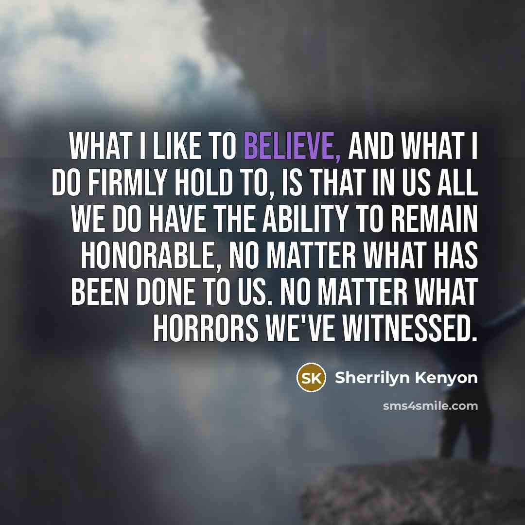 “What I like to believe, and what I do firmly…” quote by Sherrilyn Kenyon