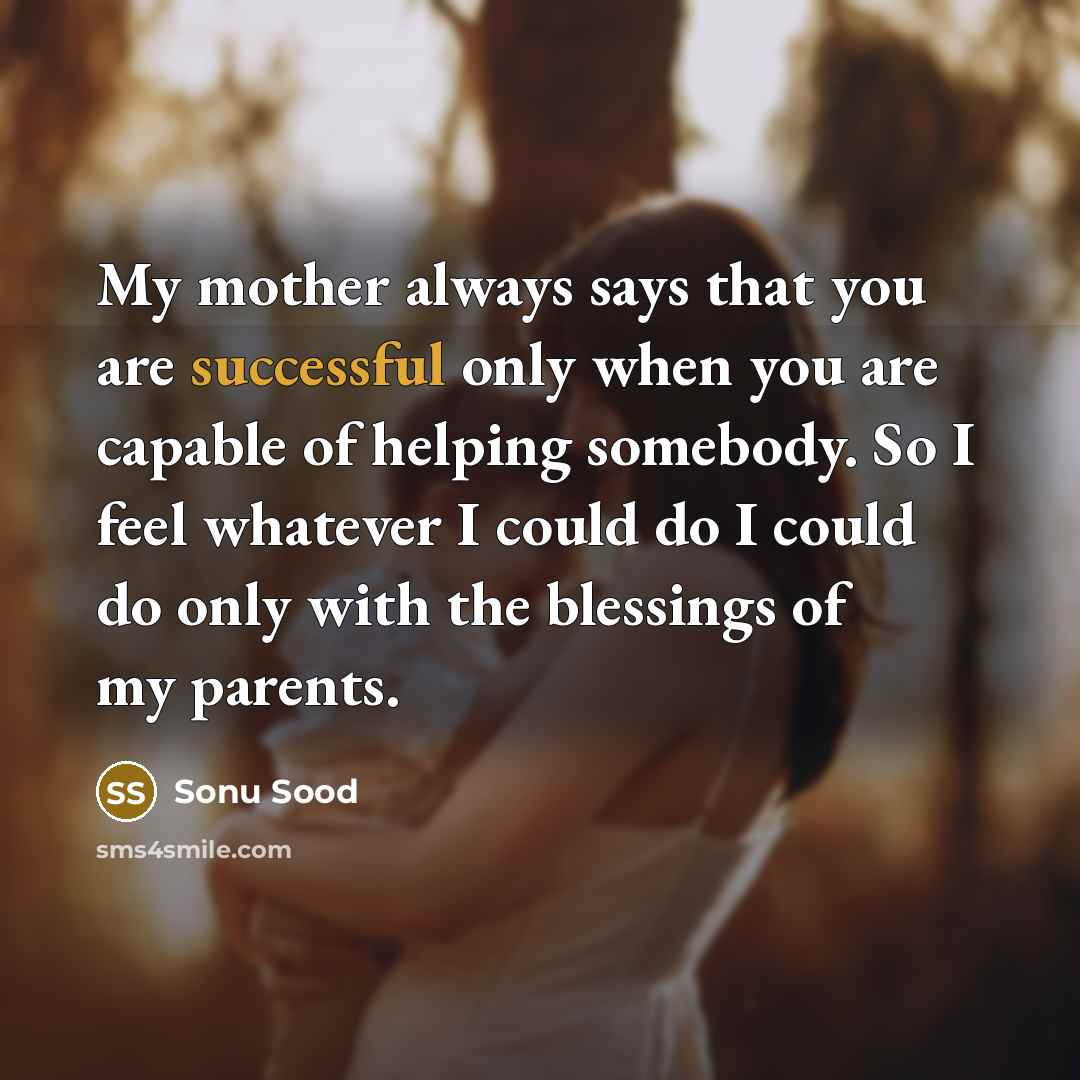 “My mother always says that you are successful only when…” quote by Sonu Sood