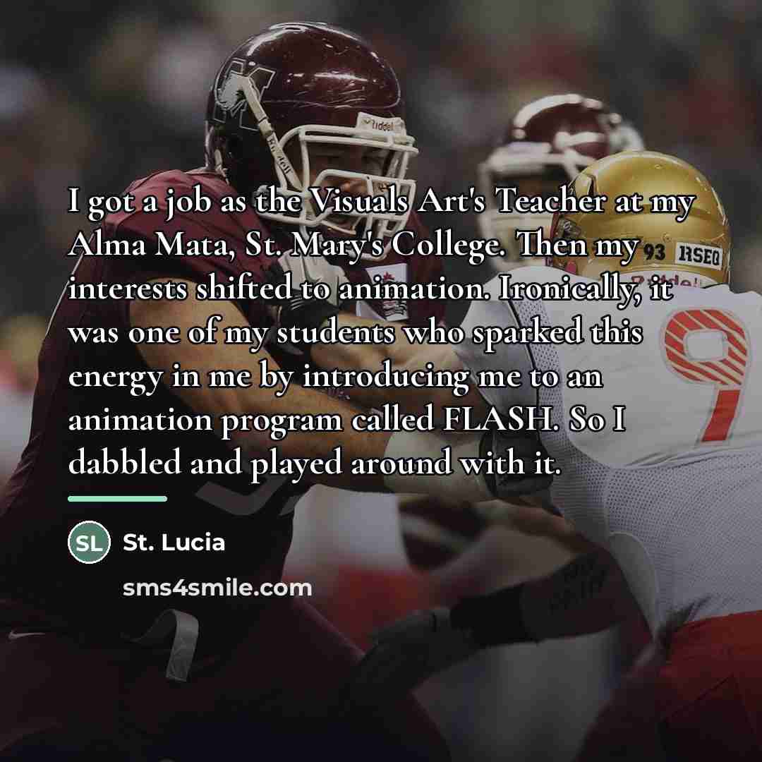 “I got a job as the Visuals Art's Teacher at…” quote by St. Lucia