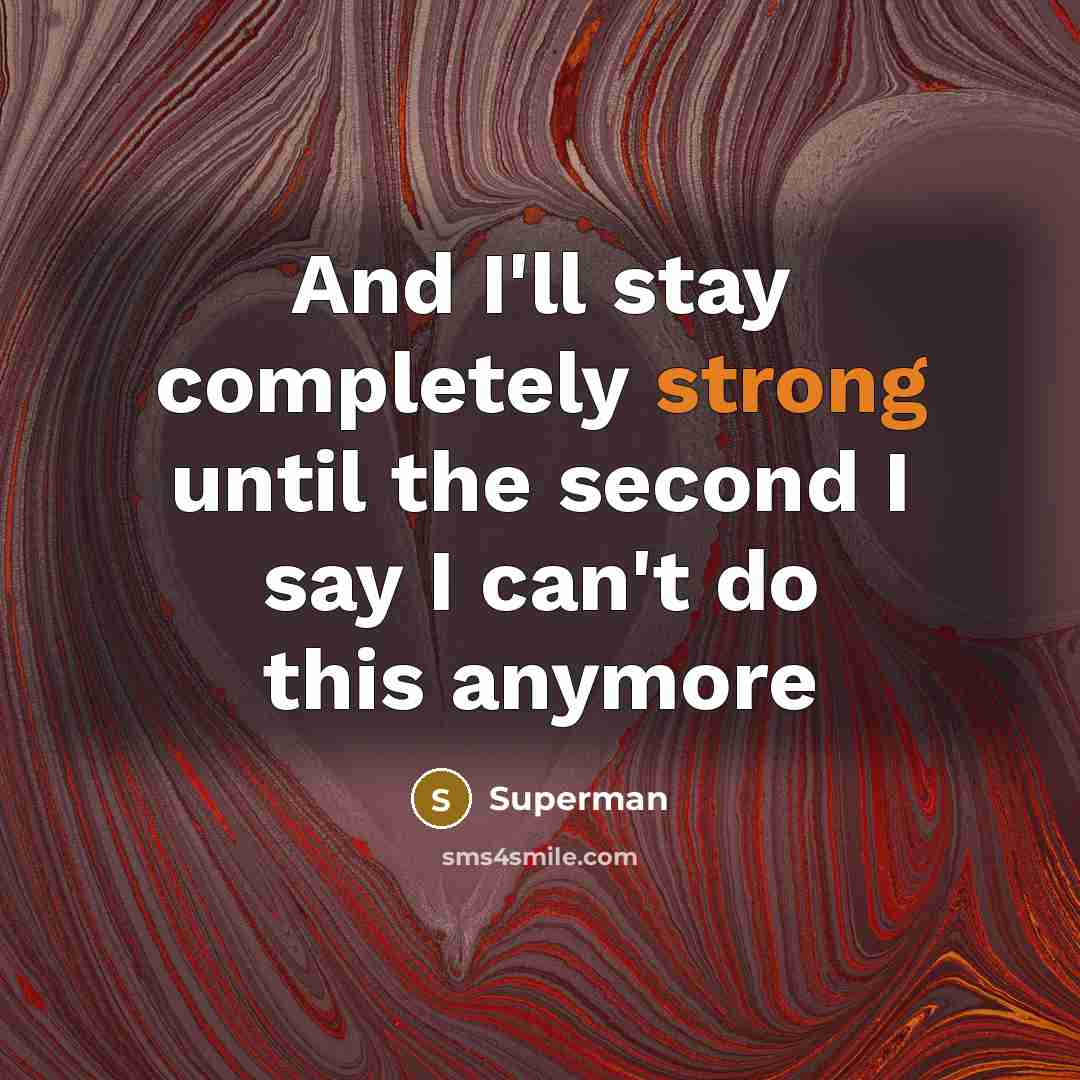 “And I'll stay completely strong until the second I say…” quote by Superman