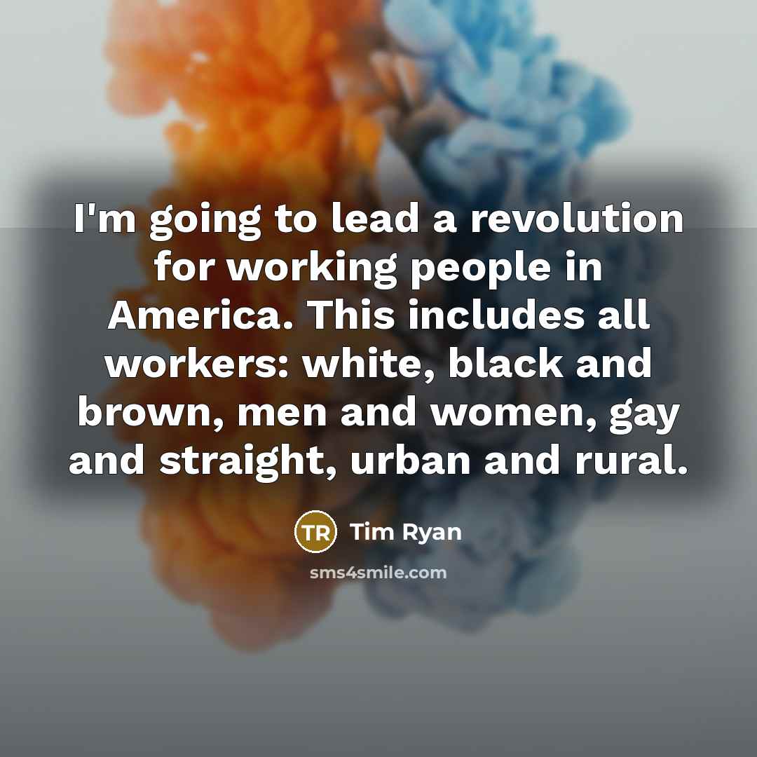 “I'm going to lead a revolution for working people in…” quote by Tim Ryan