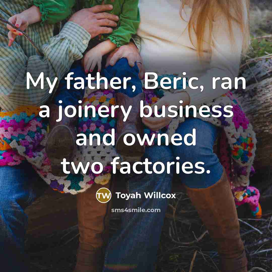 “My father, Beric, ran a joinery business and owned two…” quote by Toyah Willcox
