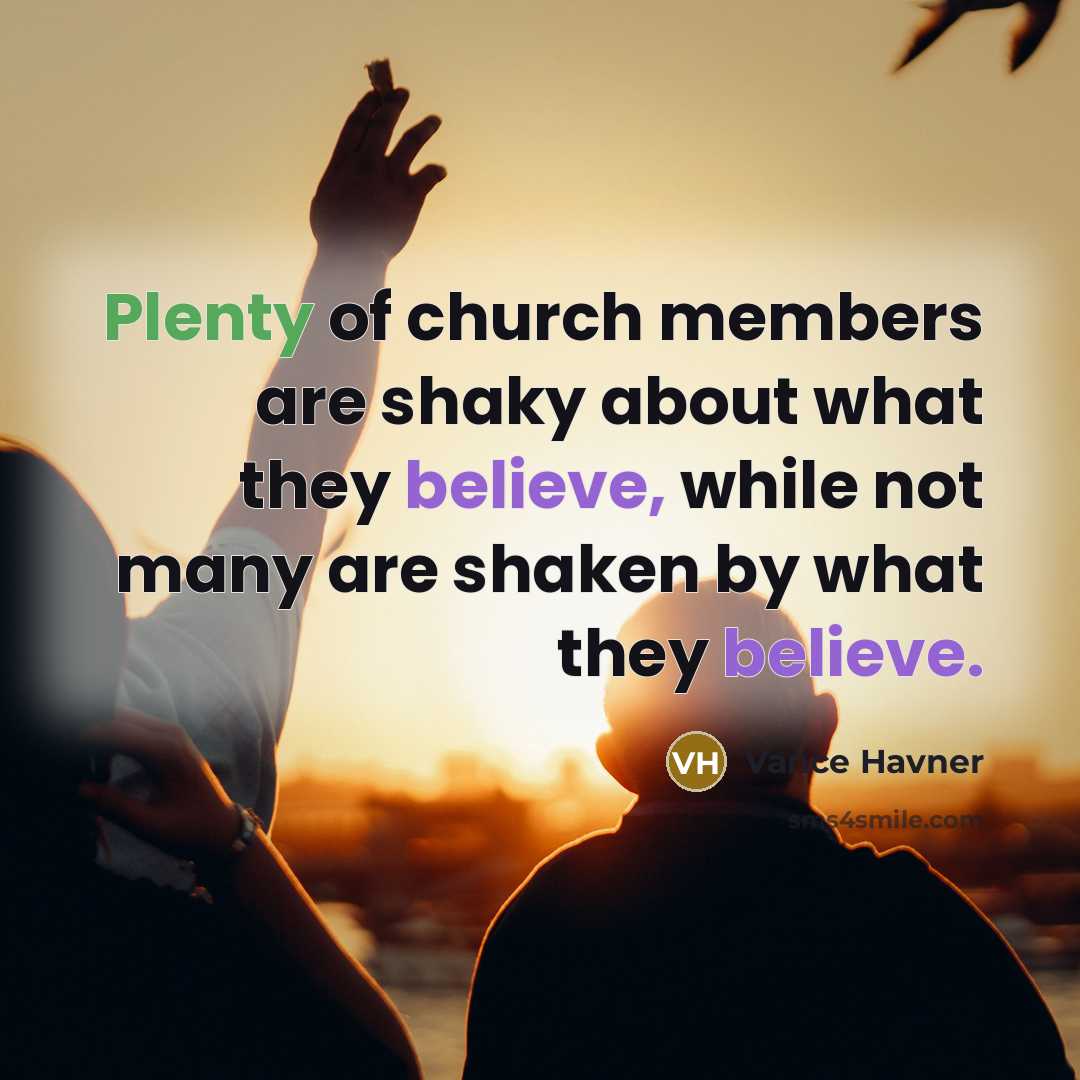 “Plenty of church members are shaky about what they believe,…” quote by Vance Havner