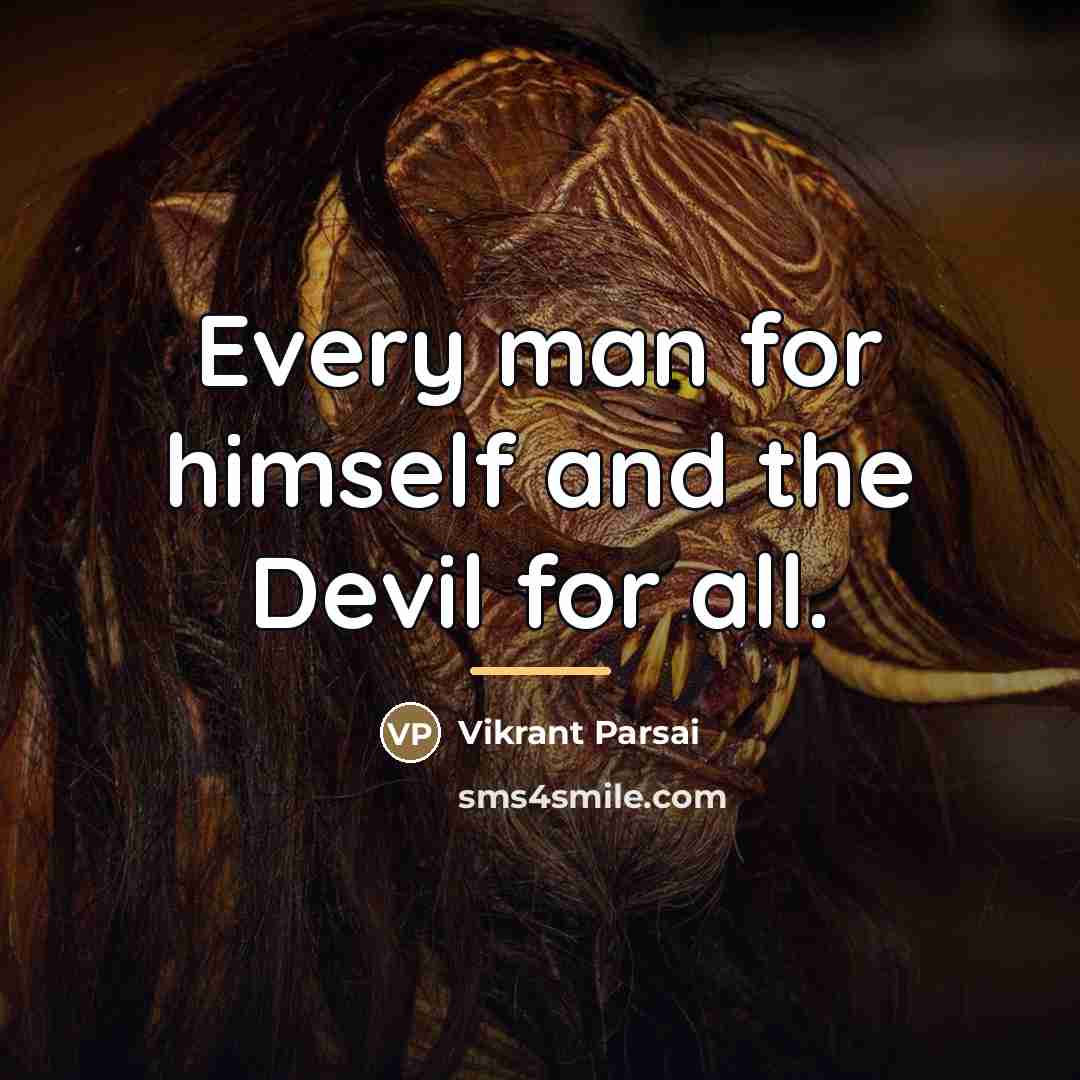 “Every man for himself and the Devil for all.…” quote by Vikrant Parsai