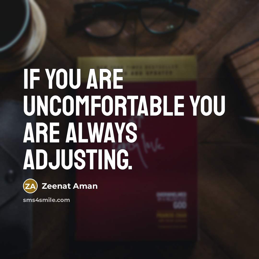 “If you are uncomfortable you are always adjusting.…” quote by Zeenat Aman