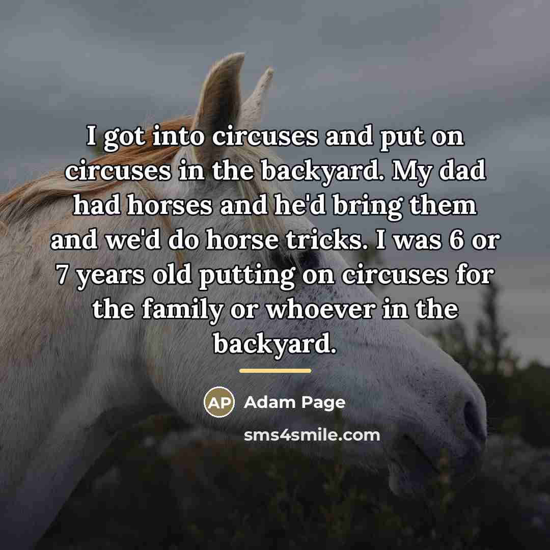 “I got into circuses and put on circuses in the…” quote by Adam Page