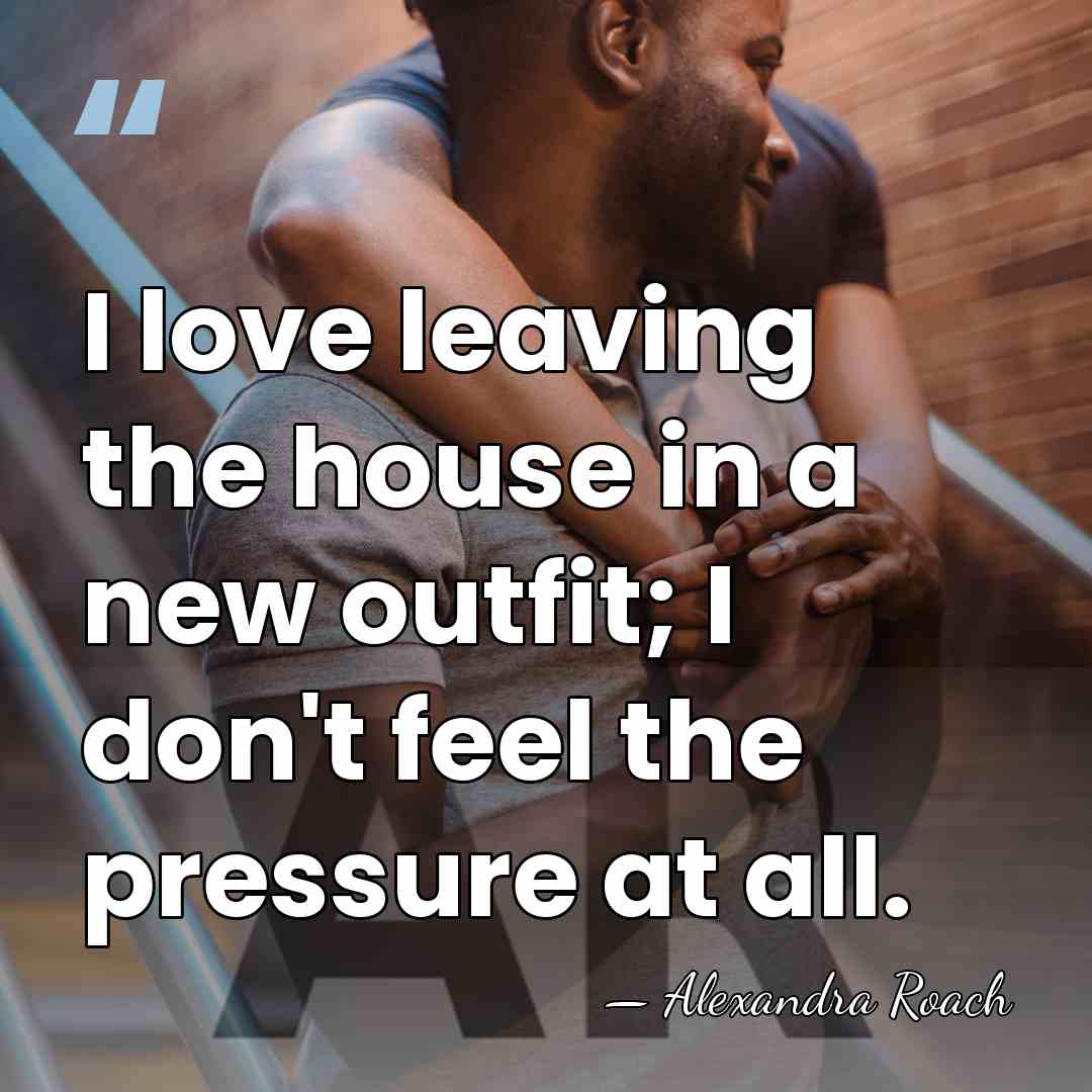 I love leaving the house in a new outfit; I don't feel&hellip; - Alexandra Roach
