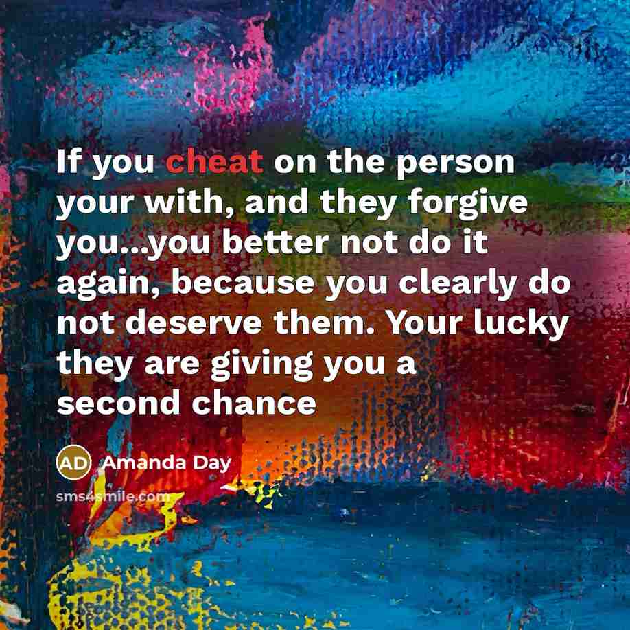 “If you cheat on the person your with, and they…” quote by Amanda Day