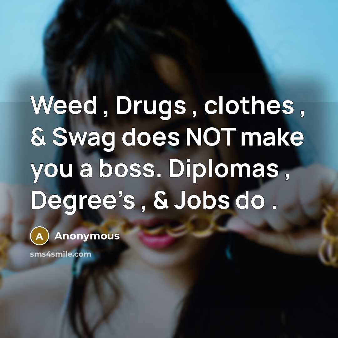 “Weed , Drugs , clothes , & Swag does NOT…” quote by Anonymous
