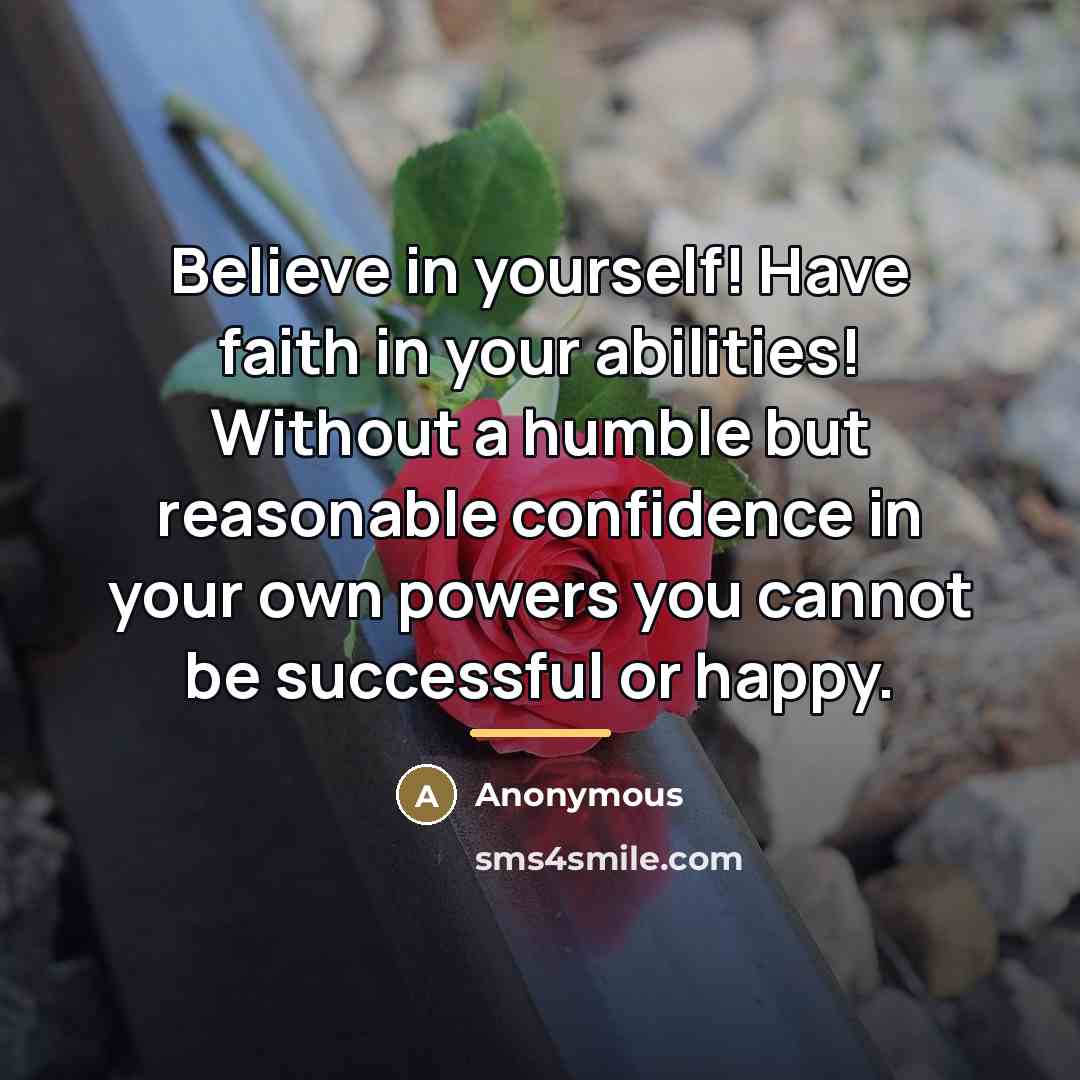 “Believe in yourself! Have faith in your abilities! Without a…” quote by Anonymous