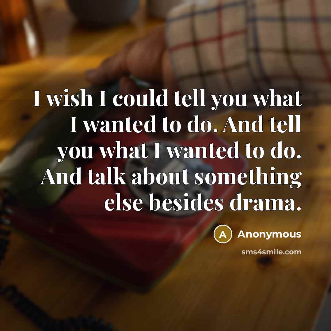 “I wish I could tell you what I wanted to…” quote by Anonymous