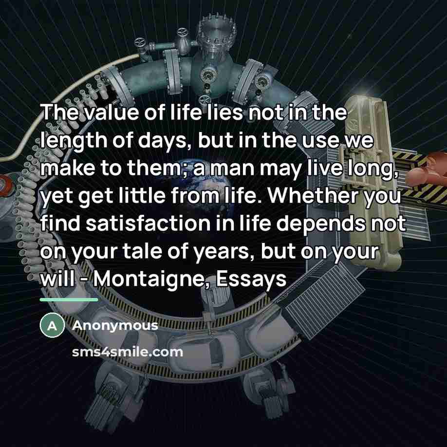 “The value of life lies not in the length of…” quote by Anonymous