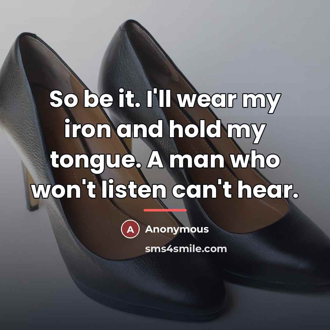 “So be it. I'll wear my iron and hold my…” quote by Anonymous