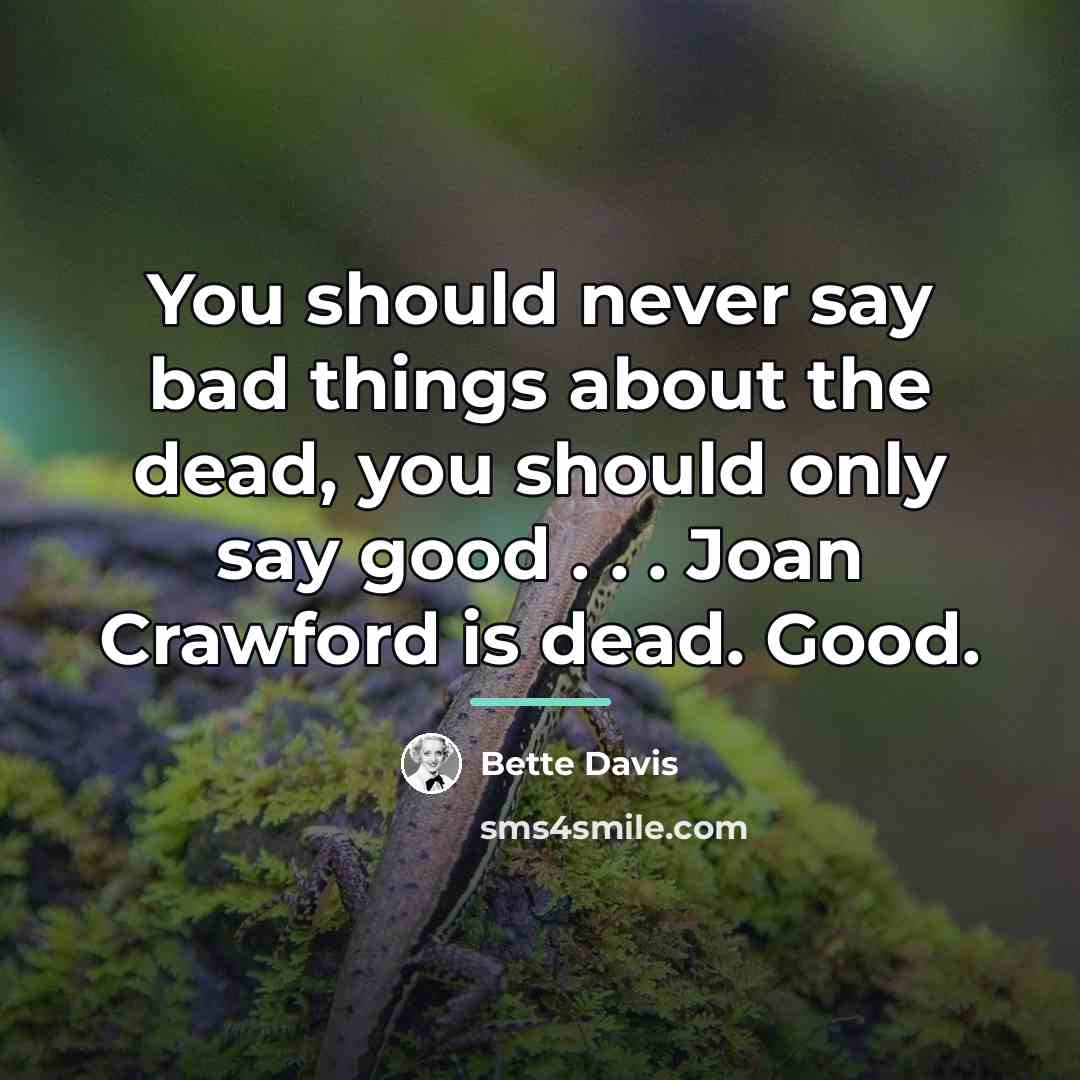 “You should never say bad things about the dead, you…” quote by Bette Davis