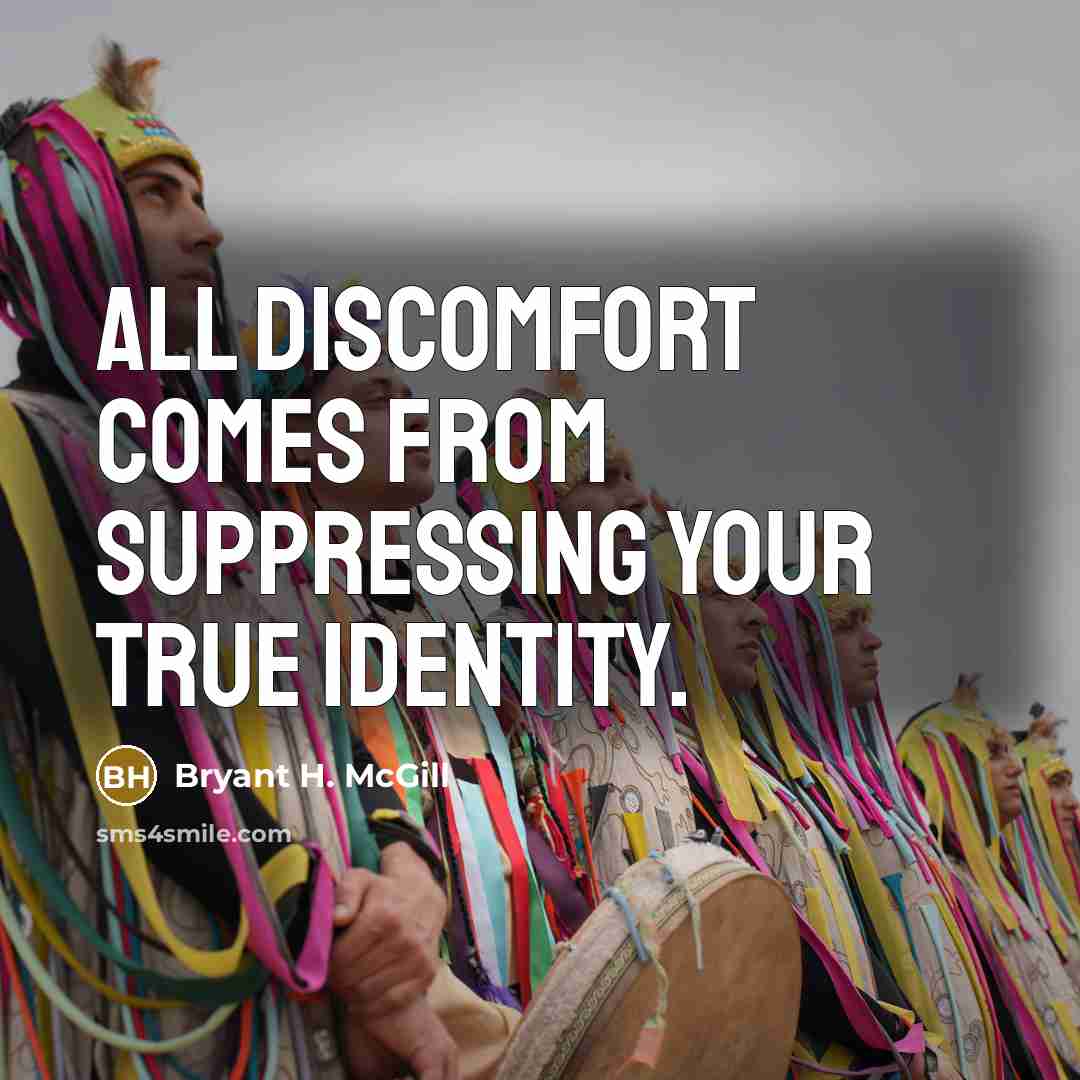 “All discomfort comes from suppressing your true identity.…” quote by Bryant H. McGill
