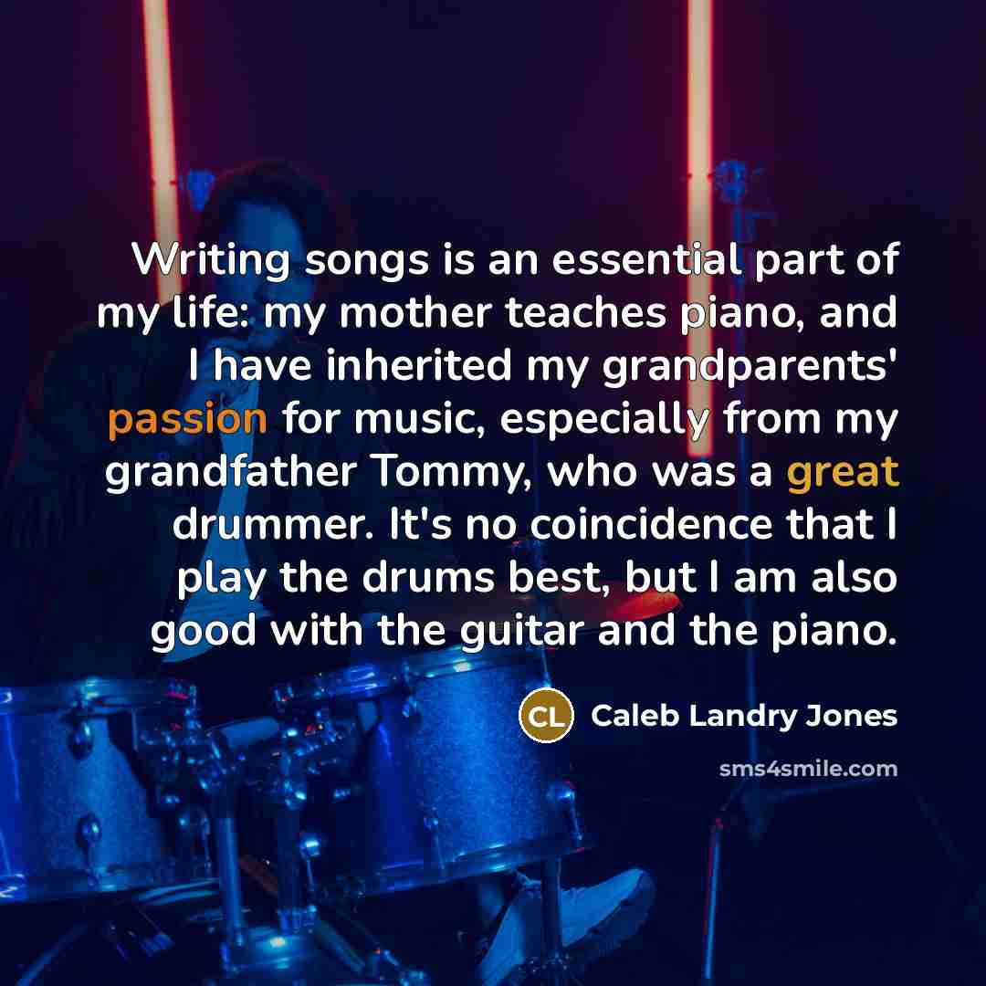 “Writing songs is an essential part of my life: my…” quote by Caleb Landry Jones