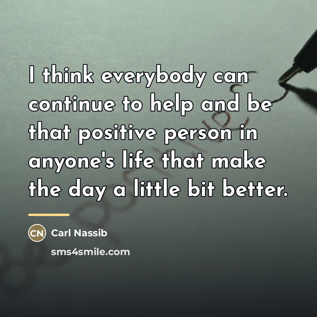 “I think everybody can continue to help and be that…” quote by Carl Nassib