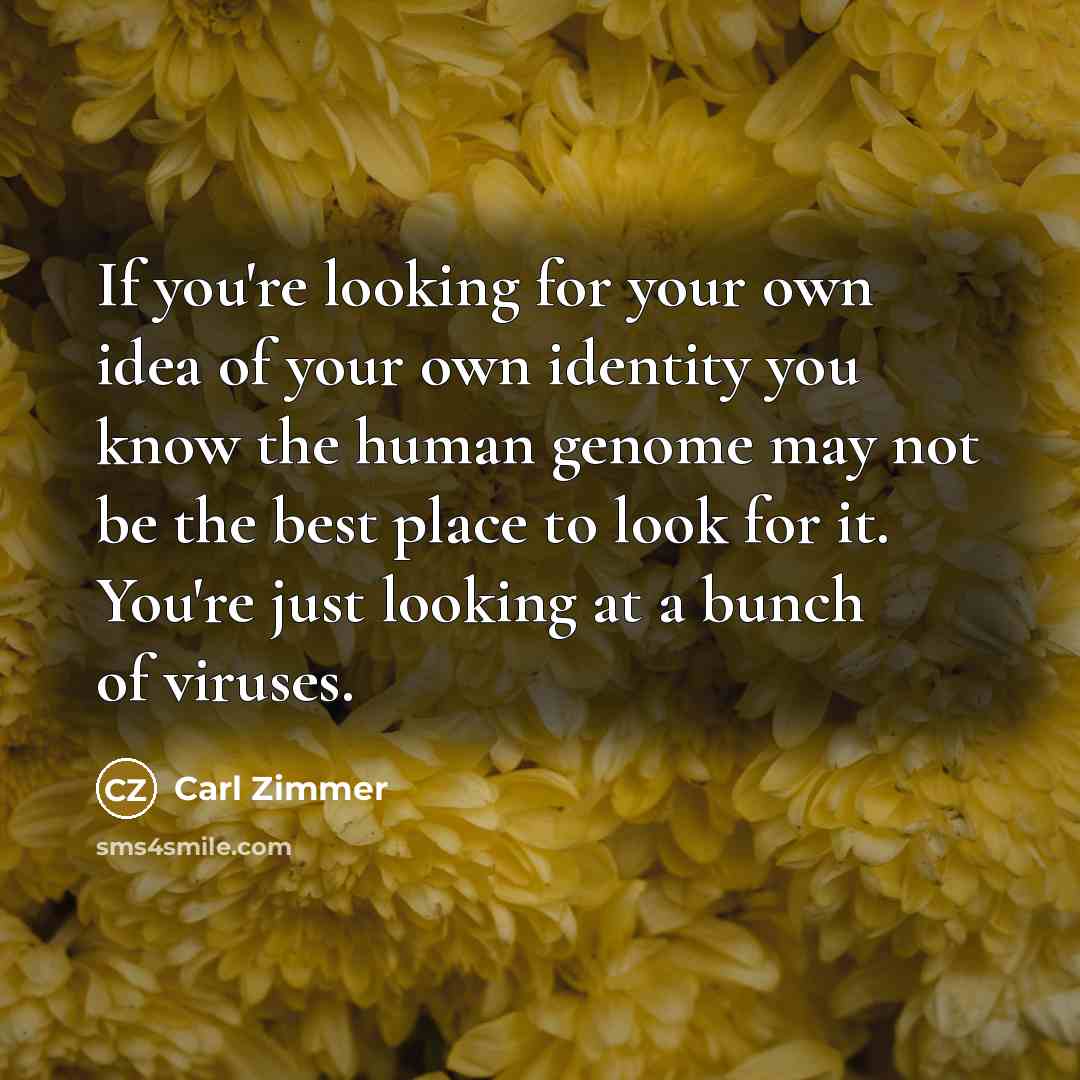 “If you're looking for your own idea of your own…” quote by Carl Zimmer