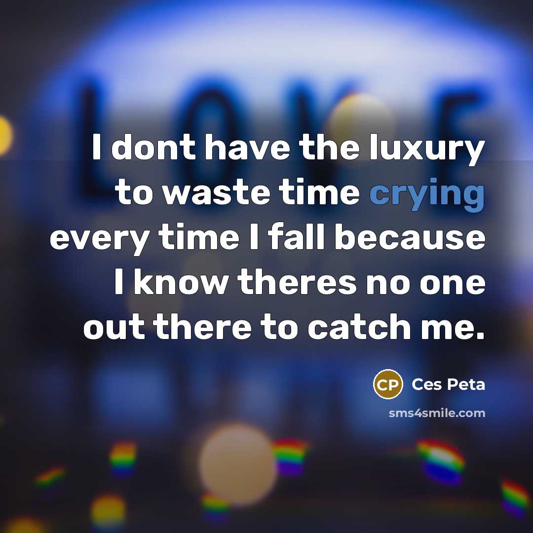 “I dont have the luxury to waste time crying every…” quote by Ces Peta