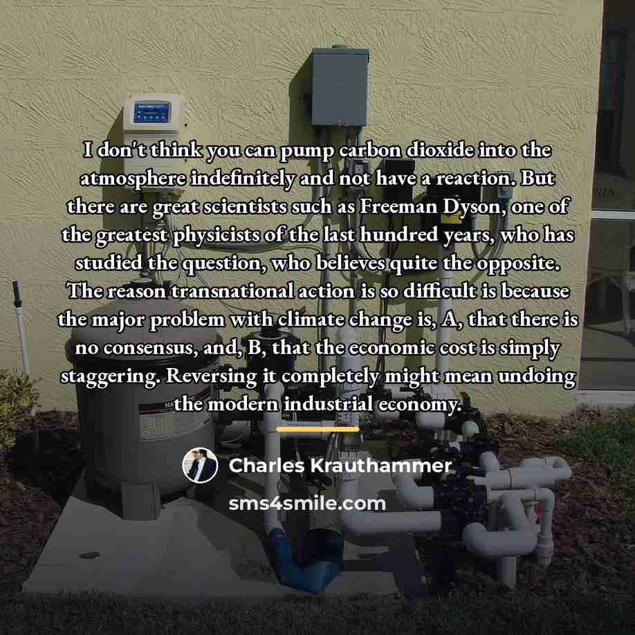 “I don't think you can pump carbon dioxide into the…” quote by Charles Krauthammer