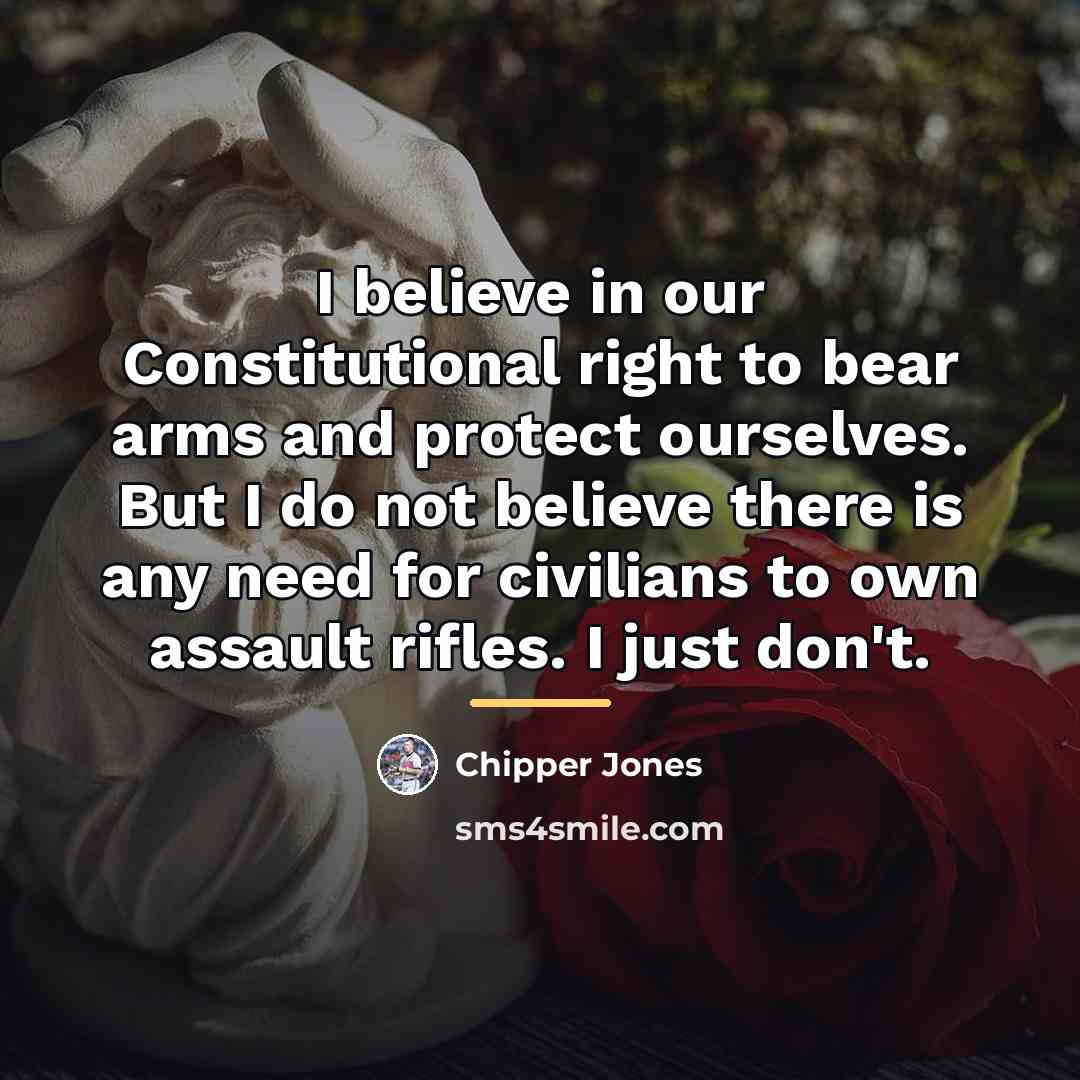 “I believe in our Constitutional right to bear arms and…” quote by Chipper Jones