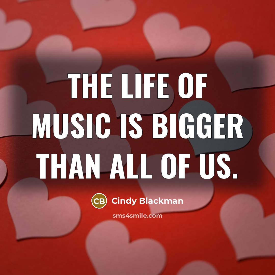“The life of music is bigger than all of us.” quote by Cindy Blackman