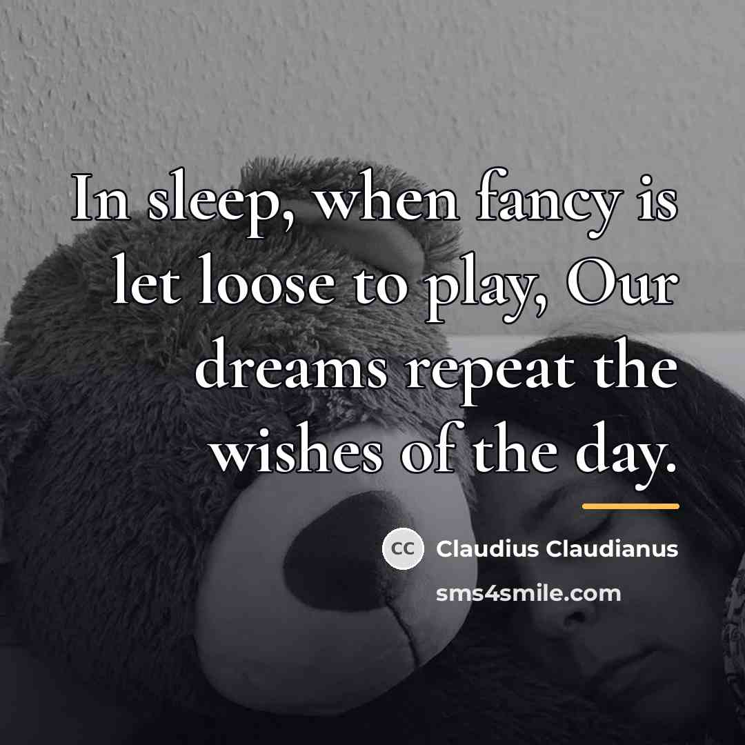 “In sleep, when fancy is let loose to play, Our…” quote by Claudius Claudianus