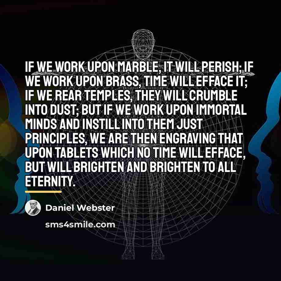 “If we work upon marble, it will perish; if we…” quote by Daniel Webster