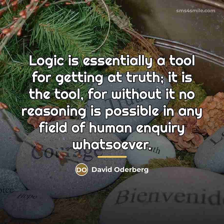 “Logic is essentially a tool for getting at truth; it…” quote by David Oderberg