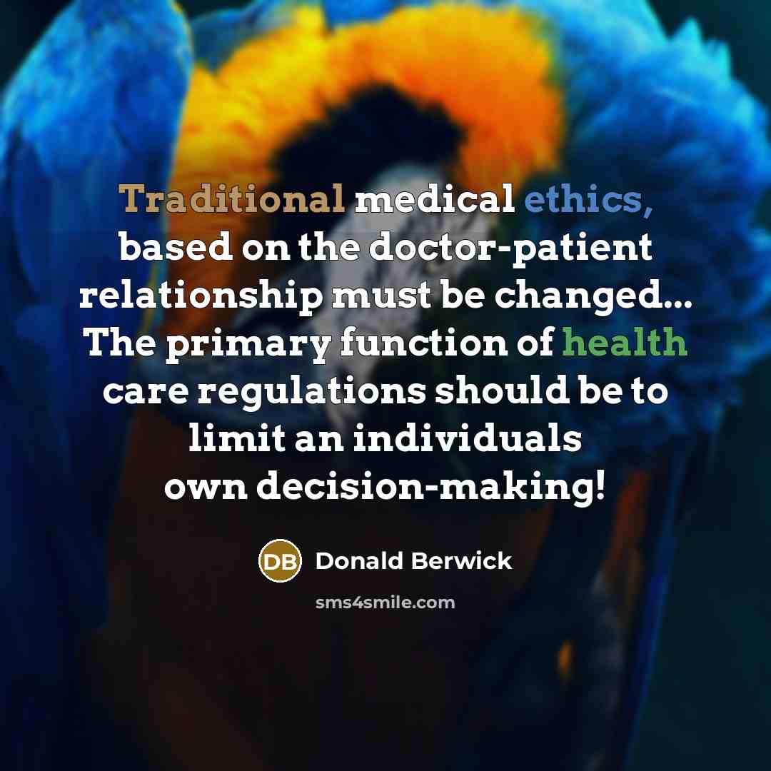“Traditional medical ethics, based on the doctor-patient relationship must be…” quote by Donald Berwick
