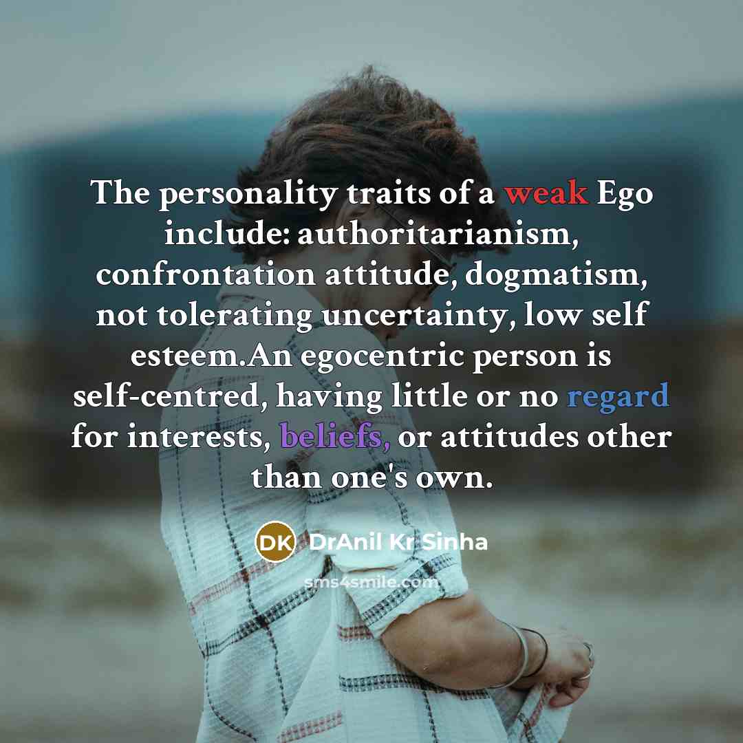 “The personality traits of a weak Ego include: authoritarianism, confrontation…” quote by DrAnil Kr Sinha