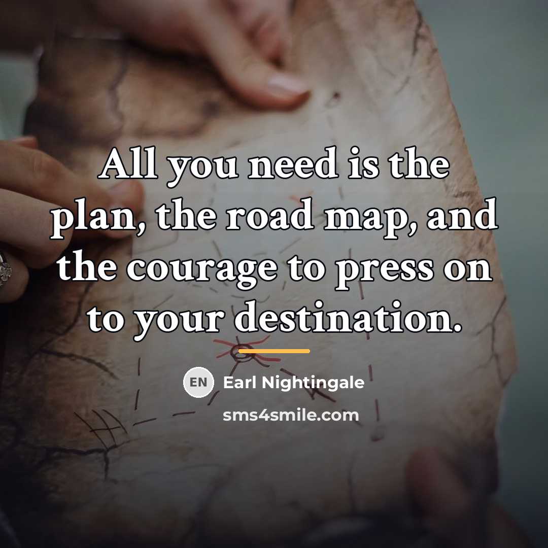 “All you need is the plan, the road map, and…” quote by Earl Nightingale