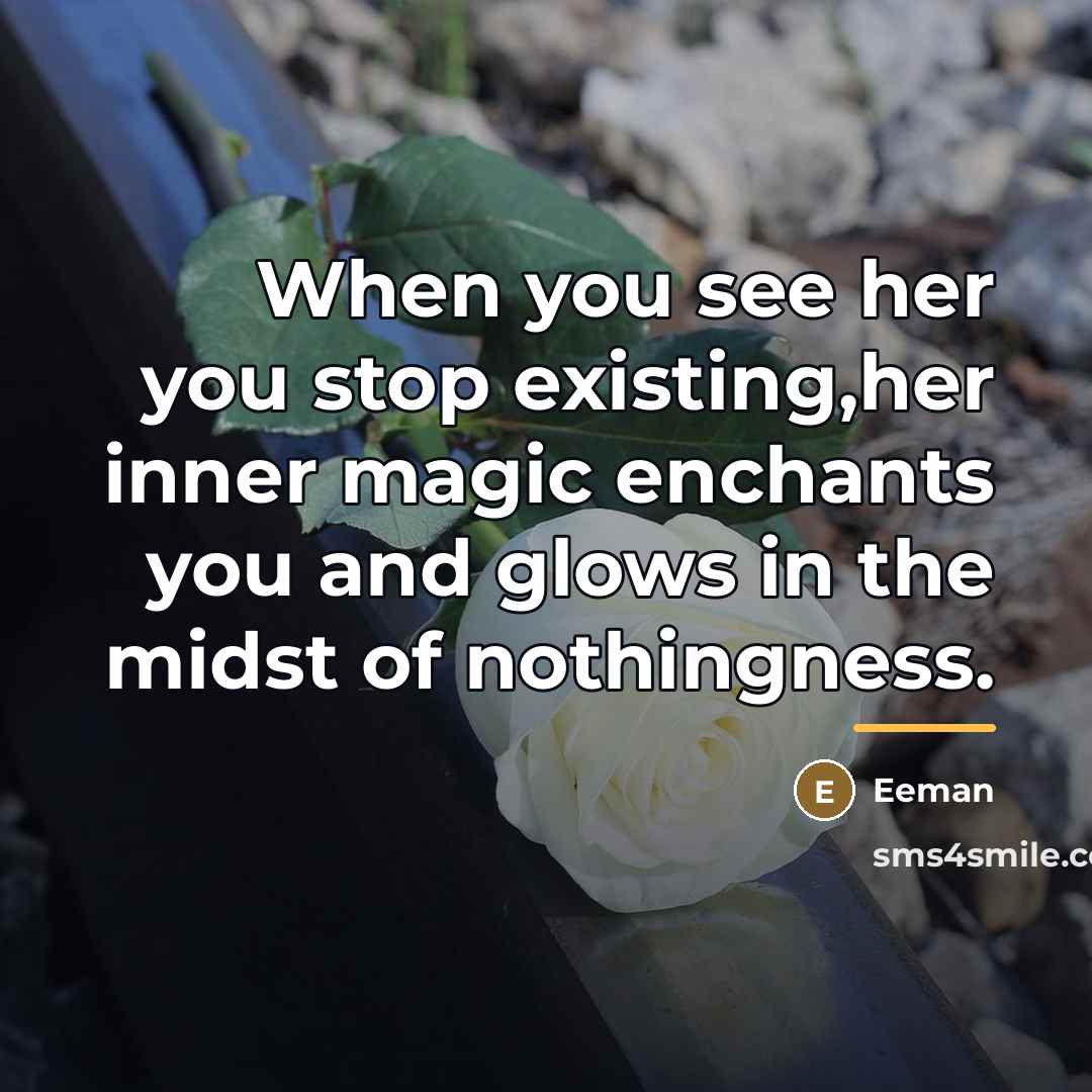 “When you see her you stop existing,her inner magic enchants…” quote by Eeman