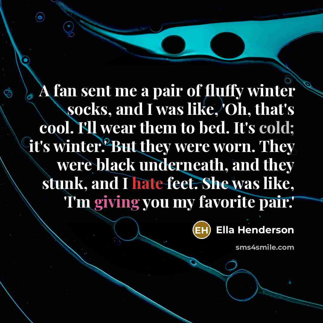 “A fan sent me a pair of fluffy winter socks,…” quote by Ella Henderson
