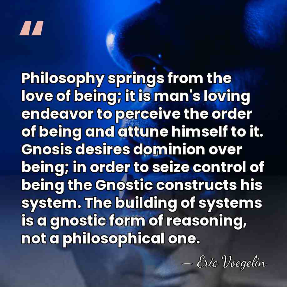 Philosophy springs from the love of being; it is man's loving endeavor&hellip; - Eric Voegelin