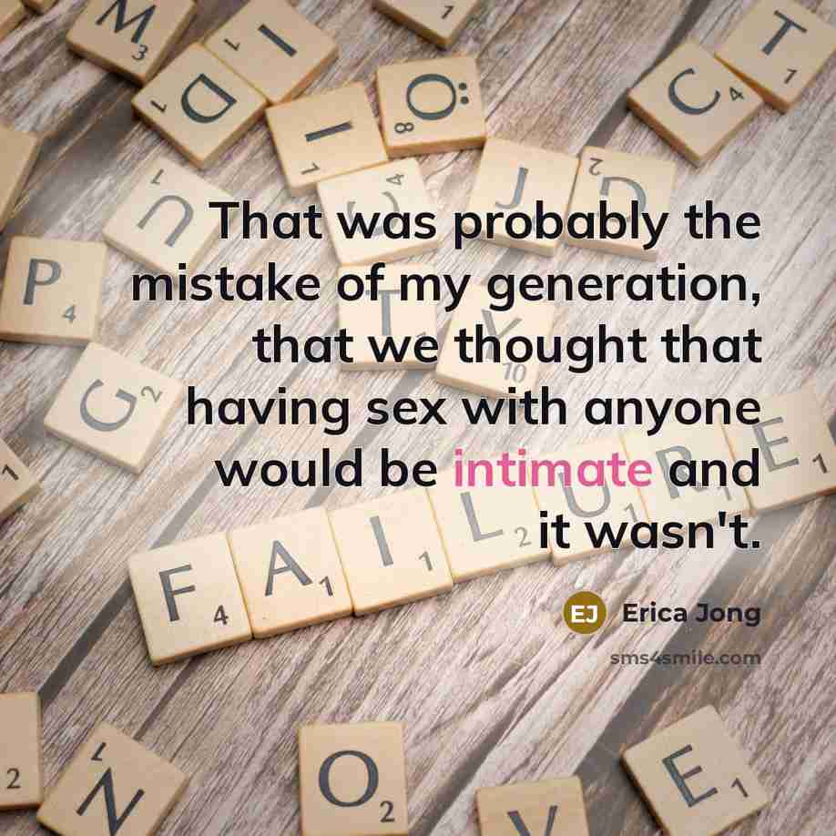 “That was probably the mistake of my generation, that we…” quote by Erica Jong
