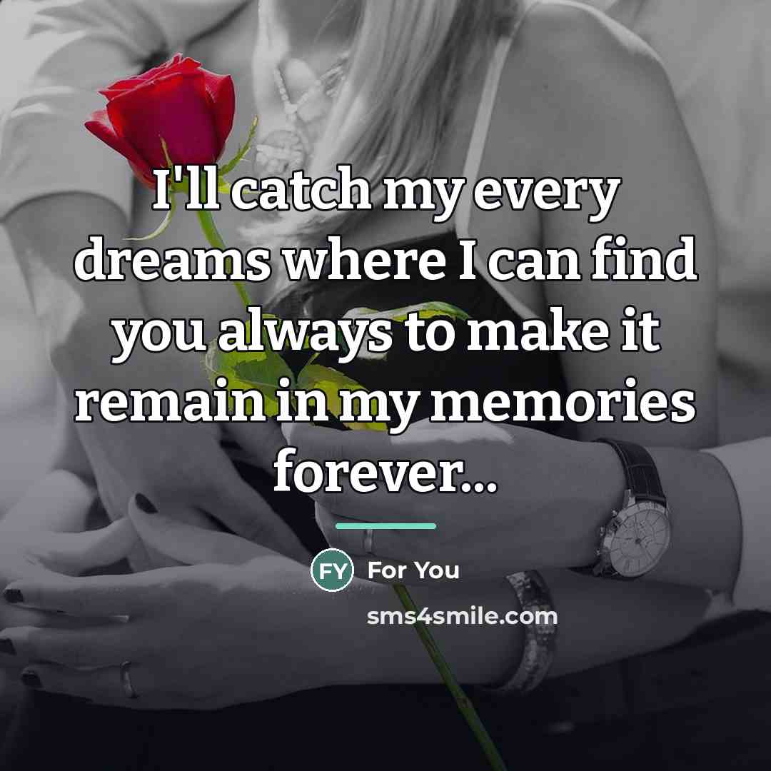 “I'll catch my every dreams where I can find you…” quote by For You