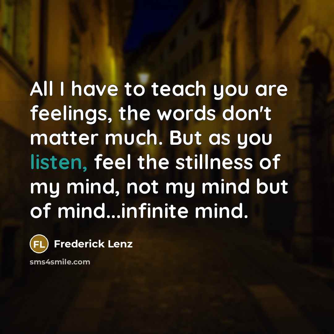 “All I have to teach you are feelings, the words…” quote by Frederick Lenz