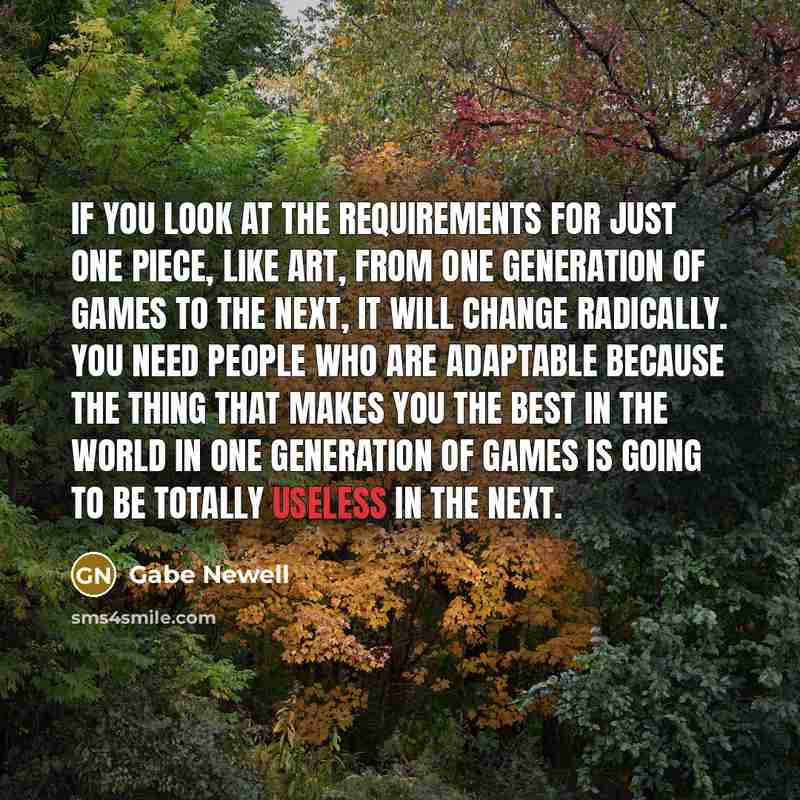 “If you look at the requirements for just one piece,…” quote by Gabe Newell
