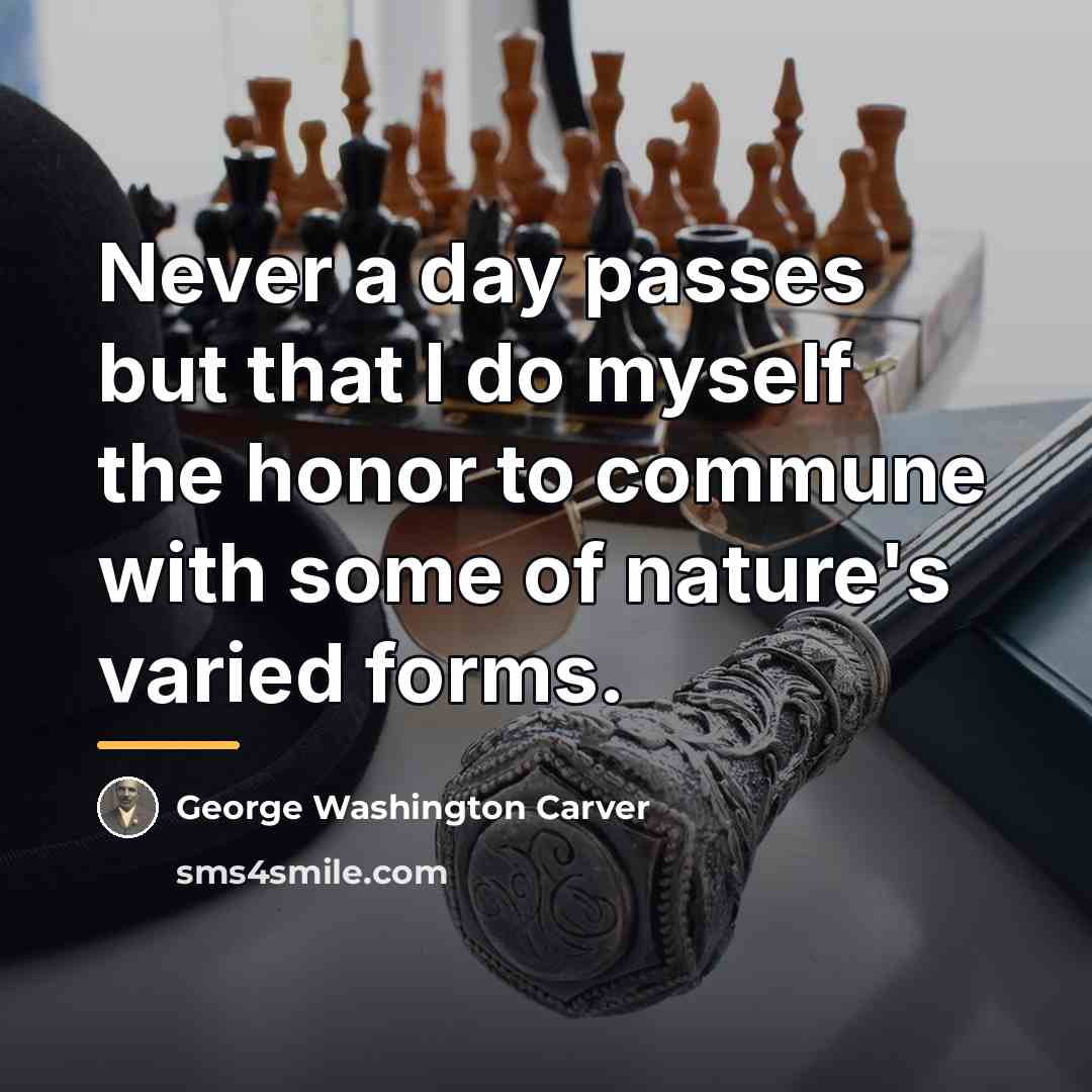 “Never a day passes but that I do myself the…” quote by George Washington Carver