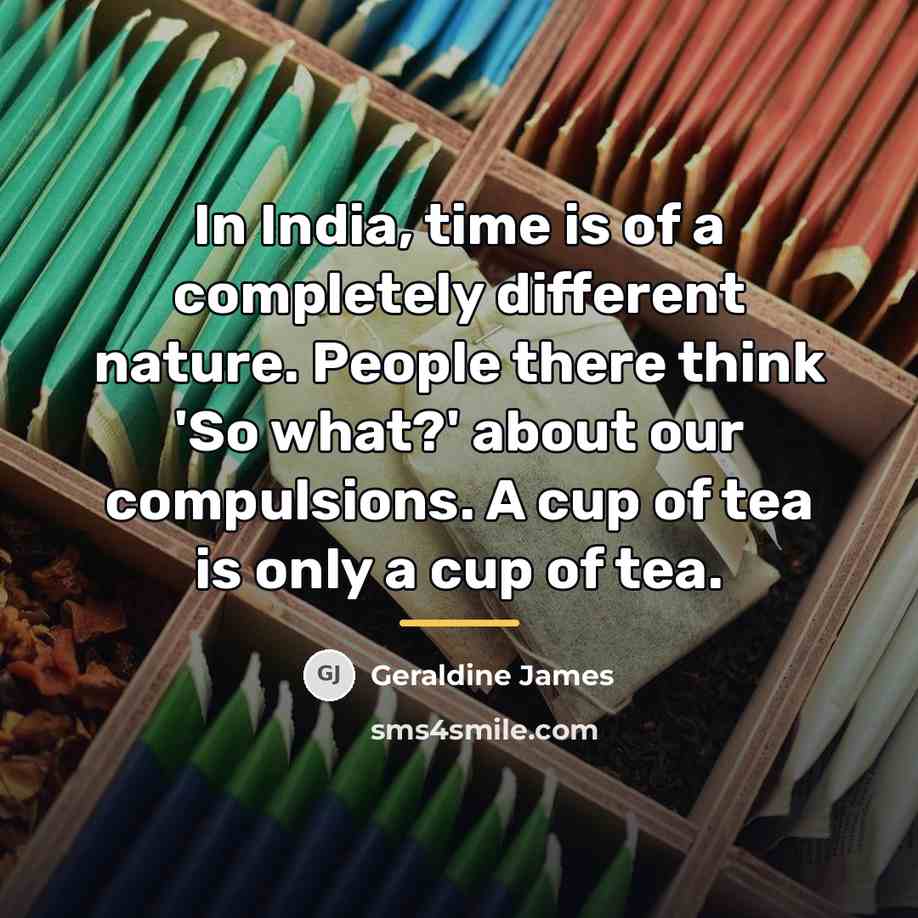 “In India, time is of a completely different nature. People…” quote by Geraldine James