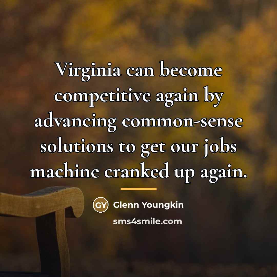 “Virginia can become competitive again by advancing common-sense solutions to…” quote by Glenn Youngkin
