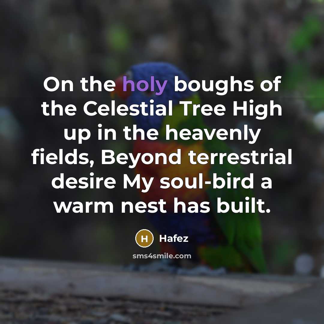 “On the holy boughs of the Celestial Tree High up…” quote by Hafez