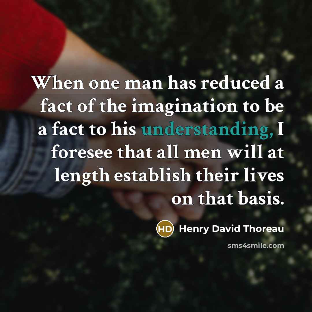 “When one man has reduced a fact of the imagination…” quote by Henry David Thoreau